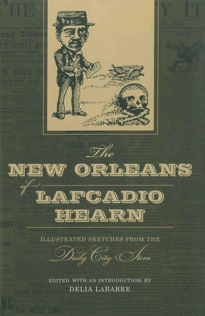 The New Orleans of Lafcadio Hearn: Illustrated Sketches from the Daily City Item (Library of Southern Civilization),Used