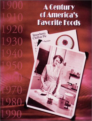 A Century of America's Favorite Foods,New