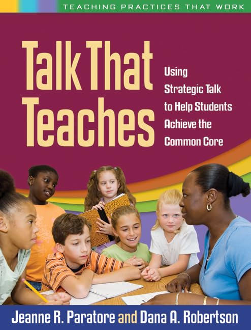 Talk That Teaches: Using Strategic Talk To Help Students Achieve The Common Core (Teaching Practices That Work),Used