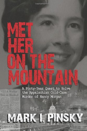 Met Her On The Mountain: A Fortyyear Quest To Solve The Appalachian Coldcase Murder Of Nancy Morgan,Used