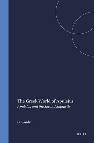 The Greek World of Apuleius: Apuleius and the Second Sophistic,Used