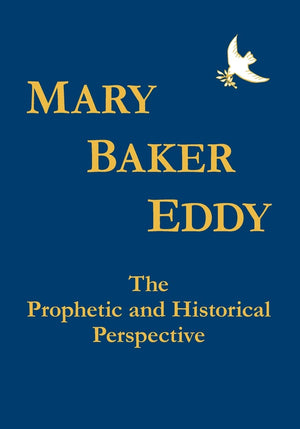 Mary Baker Eddy The Prophetic And Historical Perspective,Used
