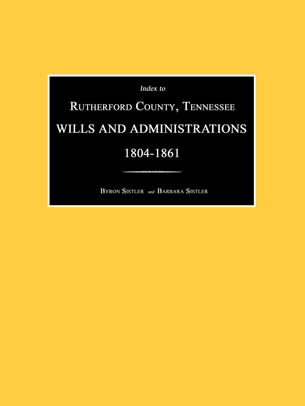 Index To Rutherford County, Tennessee, Wills And Administrations 18041861,Used