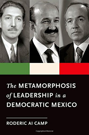 The Metamorphosis of Leadership in a Democratic Mexico,Used