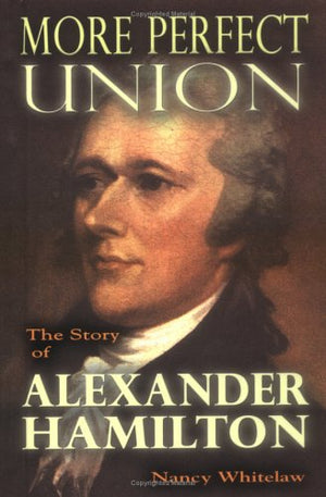 More Perfect Union: The Story of Alexander Hamilton (Notable Americans),Used