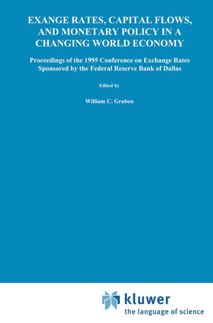 Exchange Rates, Capital Flows, and Monetary Policy in a Changing World Economy: Proceedings of a Conference Federal Reserve Bank,Used