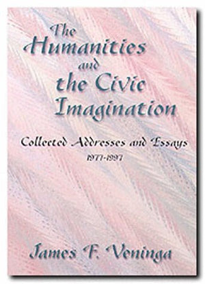 The Humanities and the Civic Imagination: Collected Addresses and Essays, 19771997,Used