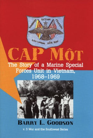 Cap Mot: The Story of a Marine Special Forces Unit in Vietnam, 19681969,Used