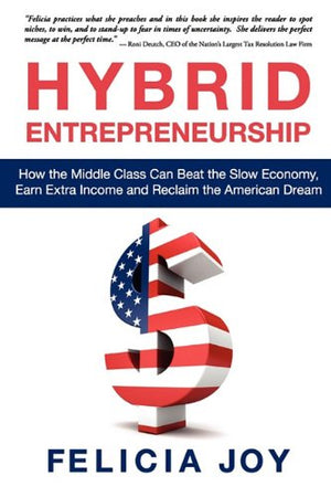 Hybrid Entrepreneurship: How the Middle Class Can Beat the Slow Economy, Earn Extra Income and Reclaim the American Dream,Used