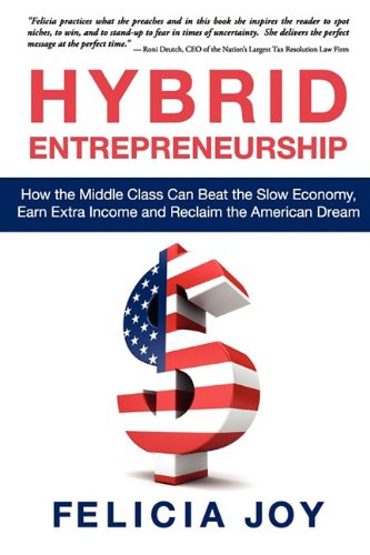 Hybrid Entrepreneurship: How the Middle Class Can Beat the Slow Economy, Earn Extra Income and Reclaim the American Dream,Used