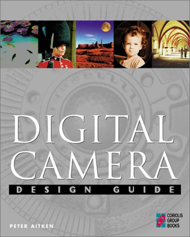 Digital Camera Design Guide: Creative Explorations with Your Digital Photographs,Used