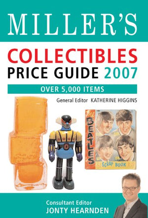 Miller's Collectibles Price Guide 2007: Over 5,000 Items (MILLER'S COLLECTABLES PRICE GUIDE),Used