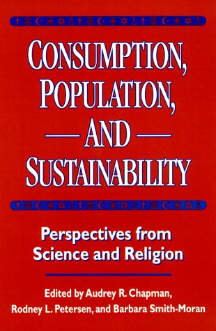Consumption, Population, and Sustainability: Perspectives From Science And Religion,Used