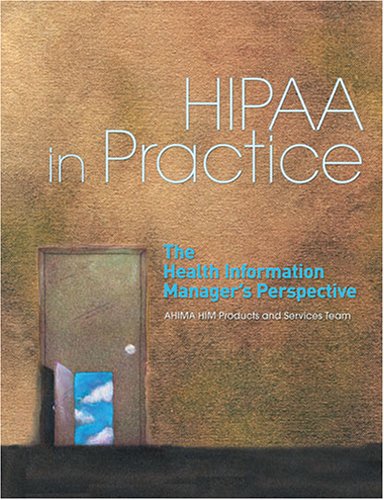 HIPAA in Practice: The Health Information Manager's Perspective,Used