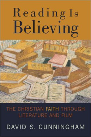 Reading Is Believing: The Christian Faith through Literature and Film,Used