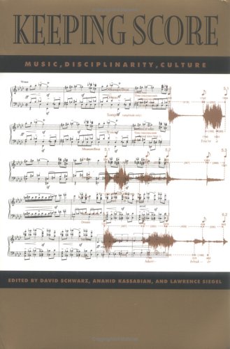 Keeping Score: Music, Disciplinarity, Culture (Knowledge: Disciplinarity And Beyond),Used