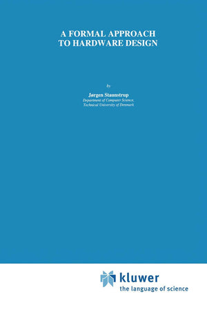 A Formal Approach to Hardware Design (The Springer International Series in Engineering and Computer Science, 253),Used