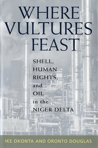Where Vultures Feast: Shell, Human Rights, and Oil in the Niger Delta,Used