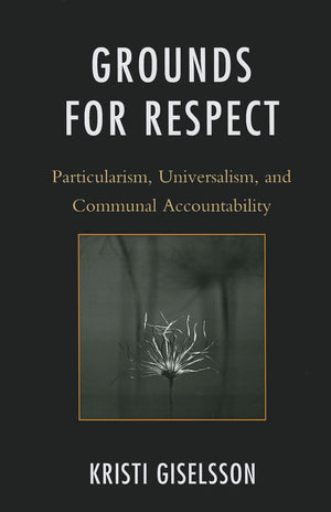 Grounds for Respect: Particularism, Universalism, and Communal Accountability,Used