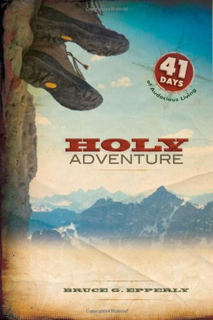 Holy Adventure: 41 Days of Audacious Living,Used