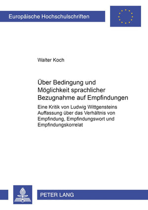 ber Bedingung und Mglichkeit sprachlicher Bezugnahme auf Empfindungen: Eine Kritik von Ludwig Wittgensteins Auffassung ber das V,Used