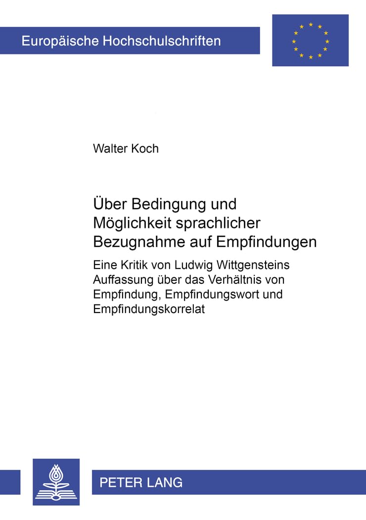 ber Bedingung und Mglichkeit sprachlicher Bezugnahme auf Empfindungen: Eine Kritik von Ludwig Wittgensteins Auffassung ber das V,Used