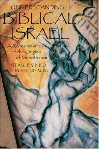 Understanding Biblical Israel: A Reexamination Of The Origins Of Monotheism,Used