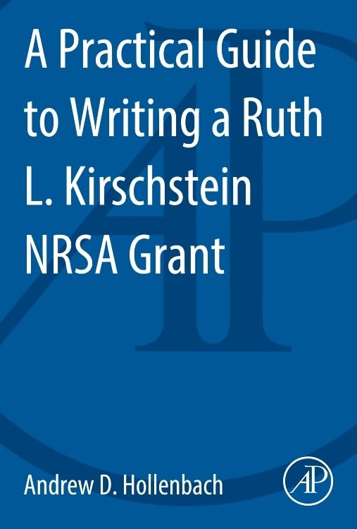 A Practical Guide to Writing a Ruth L. Kirschstein NRSA Grant,Used