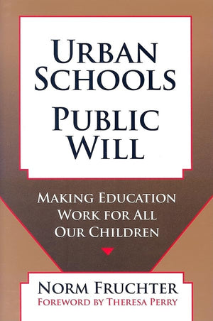 Urban Schools, Public Will: Making Education For All Our Children,Used