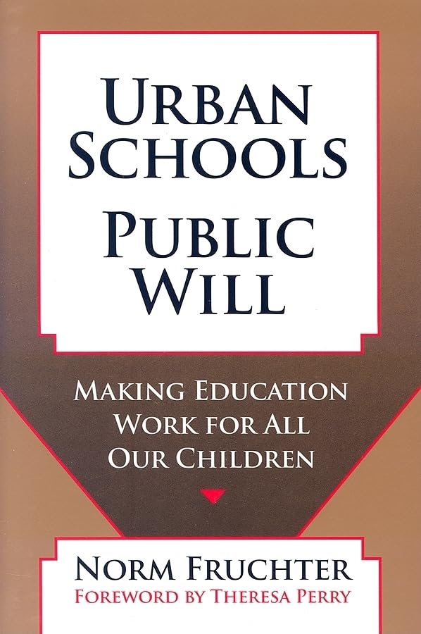 Urban Schools, Public Will: Making Education For All Our Children,Used