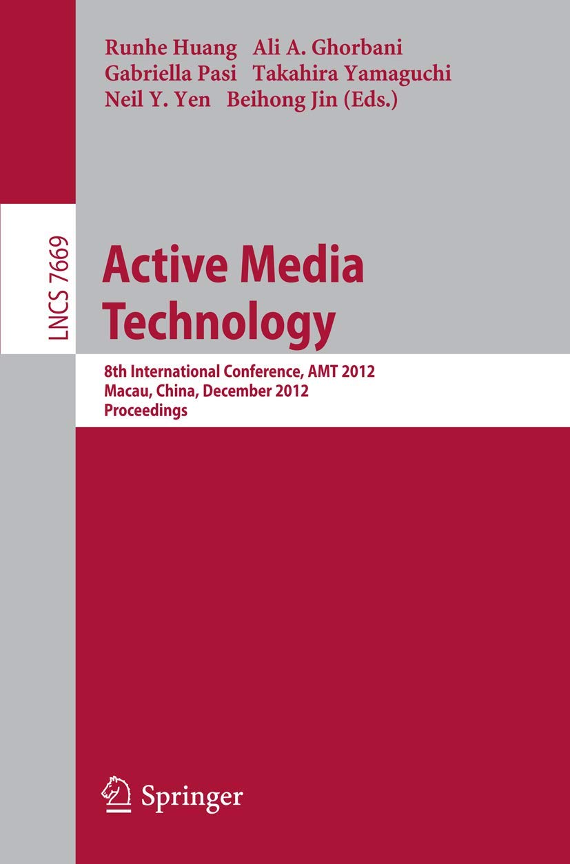 Active Media Technology: 8th International Conference, AMT 2012, Macau, China, December 47, 2012, Proceedings (Lecture Notes in,Used