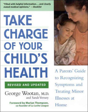 Take Charge Of Your Child'S Health: A Parent'S Guide To Recognizing Symptoms And Treating Minor Illnesses At Home,New