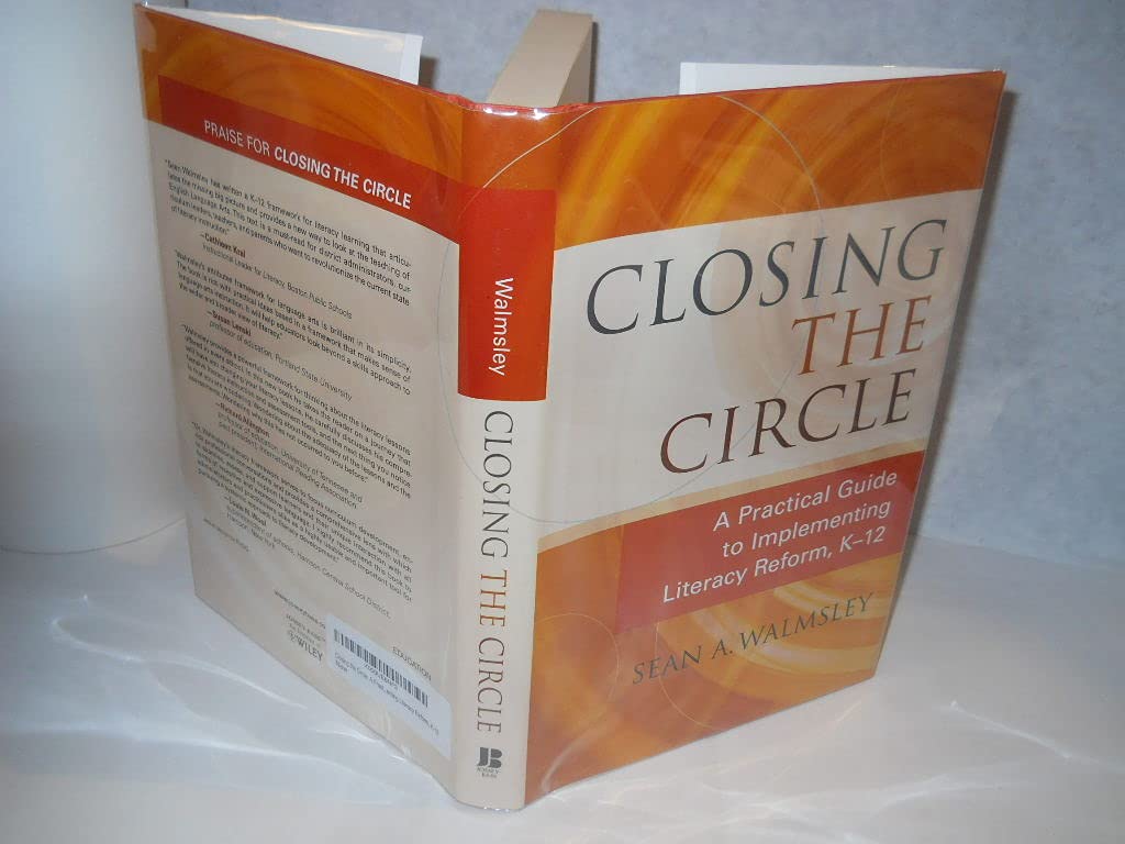 Closing the Circle: A Practical Guide to Implementing Literacy Reform, K12,New