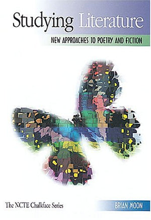 Studying Literature: New Approaches to Poetry and Fiction (The Ncte Chalkface Series),Used