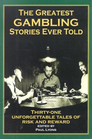 The Greatest Gambling Stories Ever Told: ThirtyOne Unforgettable Tales (Greatest Stories Ever Told),Used
