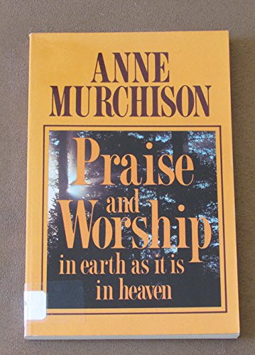 Praise and Worship: In Earth as It Is in Heaven,Used