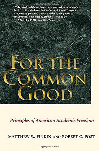 For The Common Good: Principles Of American Academic Freedom-new