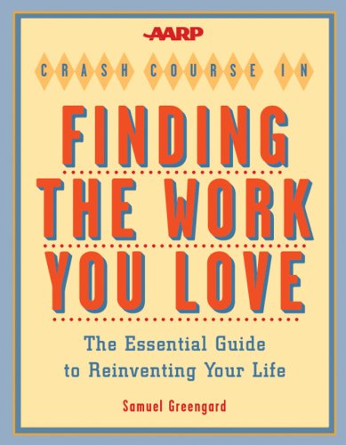 AARP Crash Course in Finding the Work You Love: The Essential Guide to Reinventing Your Life,Used
