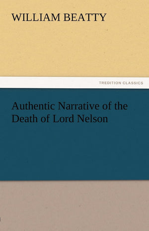 Authentic Narrative of the Death of Lord Nelson,Used