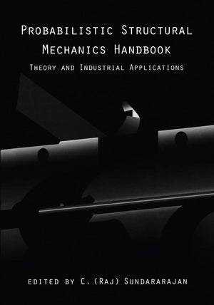 Probabilistic Structural Mechanics Handbook: Theory and Industrial Applications,Used