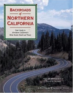 Backroads of Northern California: Your Guide to Northern California's Most Scenic Backroad Tours (Pictorial Discovery Guide),Used