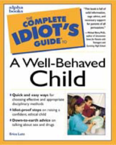 Complete Idiot's Guide to Well Behaved Children (The Complete Idiot's Guide),Used