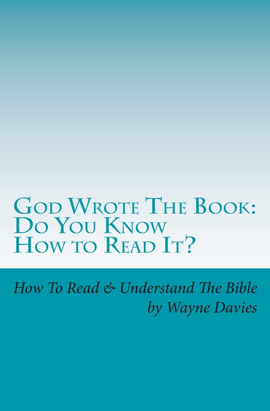 God Wrote The Book: Do You Know How To Read It?: How To Read and Understand The Bible  One Book At A Time,Used