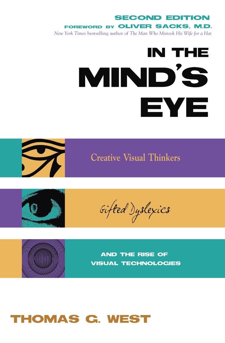In The Mind'S Eye: Creative Visual Thinkers, Gifted Dyslexics, And The Rise Of Visual Technologies,Used