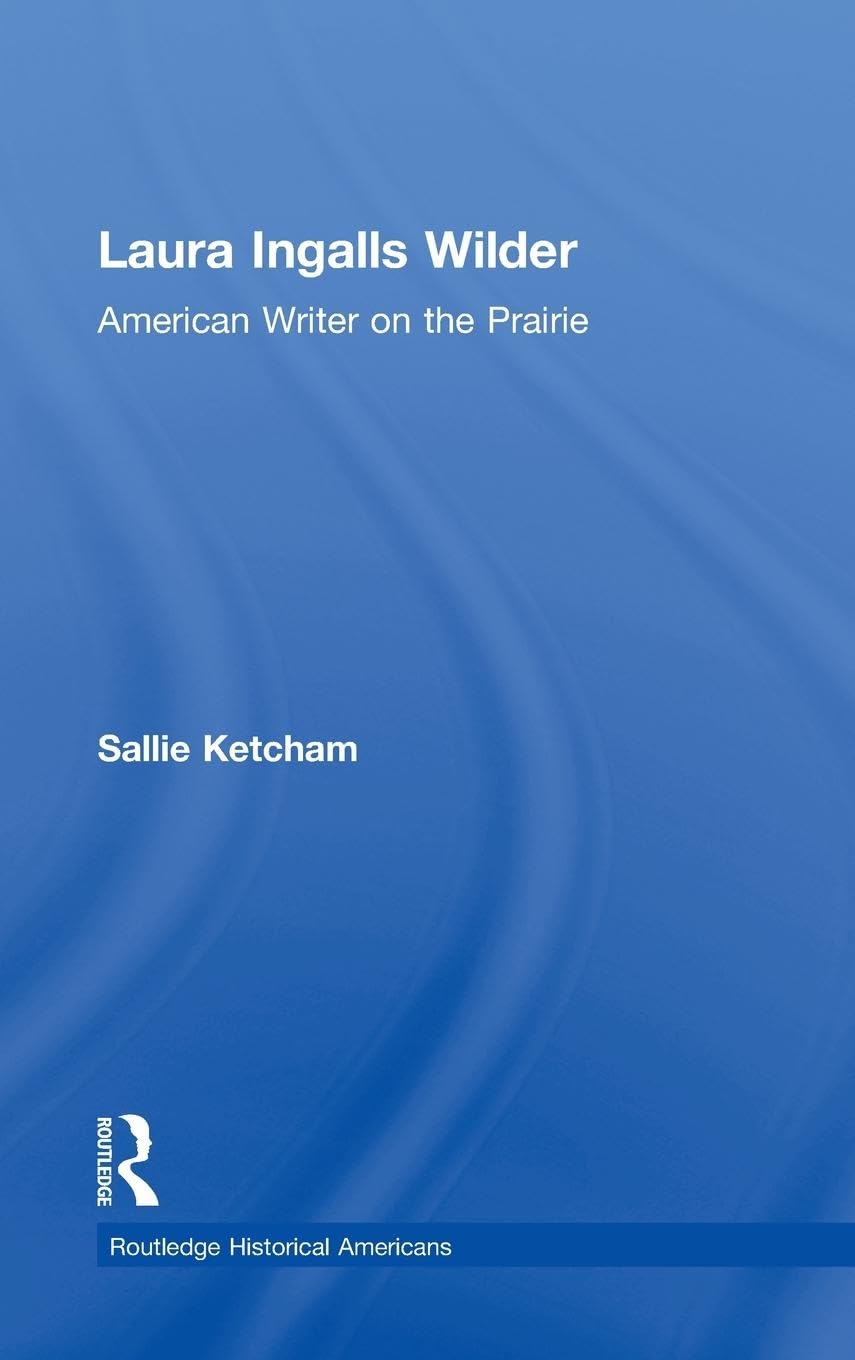 Laura Ingalls Wilder (Routledge Historical Americans),Used