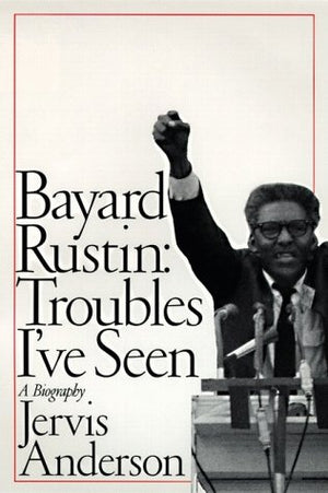 Bayard Rustin: Troubles I'Ve Seen: A Biography,Used