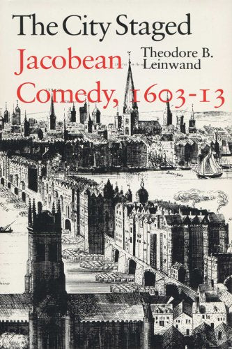The City Staged: Jacobean Comedy, 16031613,Used