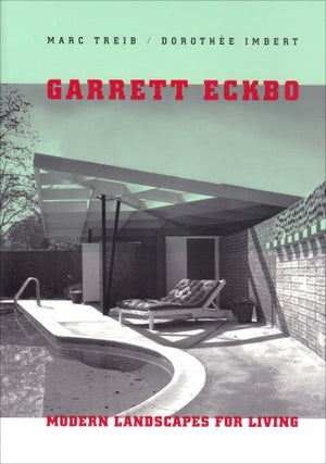 Garrett Eckbo: Modern Landscapes for Living,New