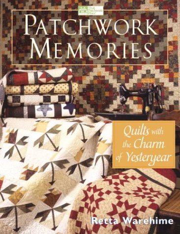 Patchwork Memories: Quilts With the Charm of Yesteryear,Used