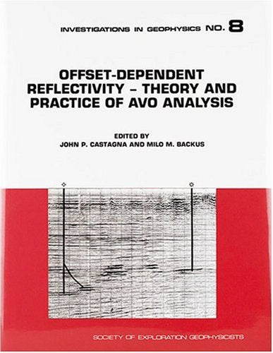 Offset Dependent ReflectivityTheory and Practice of AVO (Investigations in Geophysics No. 8) (Investigations in Geophysics, Vol,Used